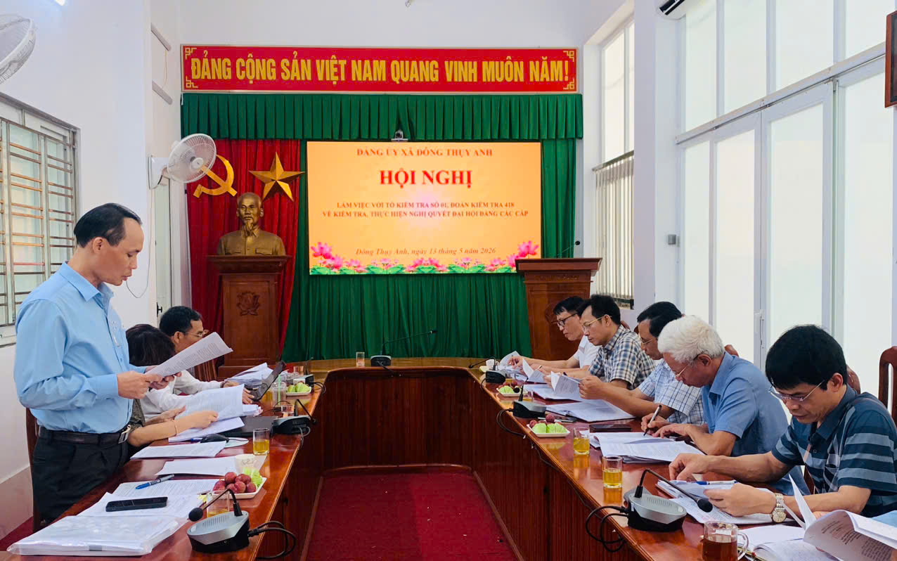 BAN THƯỜNG VỤ ĐẢNG UỶ XÃ ĐÔNG THUỴ ANH LÀM VIỆC TỔ KIỂM TRA SỐ 01, ĐOÀN KIỂM TRA 418 VỀ KIỂM TRA, THỰC HIỆN NGHỊ QUYẾT ĐẠI HỘI ĐẢNG CÁC CẤP